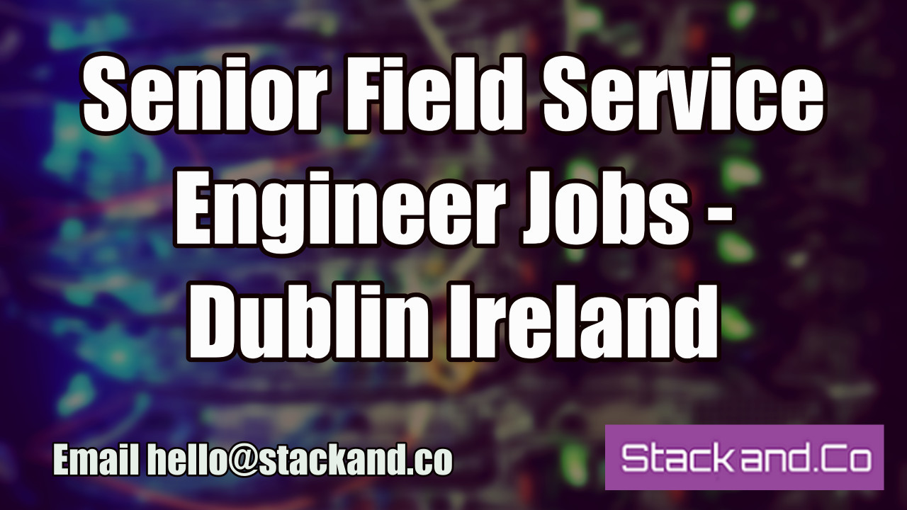 Field Service Engineer Jobs Dublin Ireland